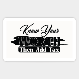 Know Your WORTH Then Add Tax Magnet